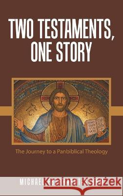 Two Testaments, One Story: The Journey to a Panbiblical Theology Michael Eberhardt-Sturm 9781664281585