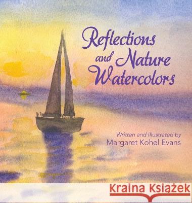 Reflections and Nature Watercolors Margaret Kohel Evans 9781664283138