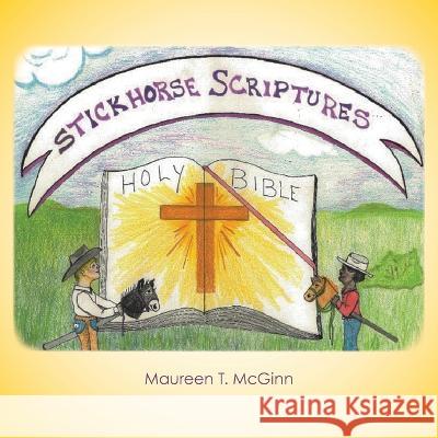 Stickhorse Scriptures Maureen T. McGinn 9781664284081 WestBow Press