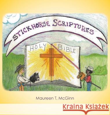 Stickhorse Scriptures Maureen T. McGinn 9781664284098 WestBow Press