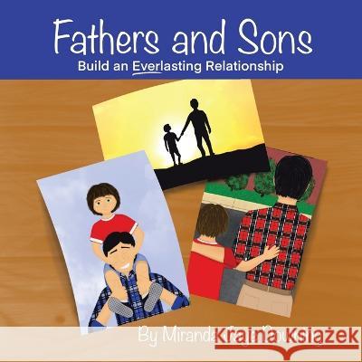 Fathers and Sons: Build an Everlasting Relationship Miranda Jaye Downing 9781664284180 WestBow Press