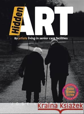 Hidden Art Jose Larraga 9781664284449 WestBow Press