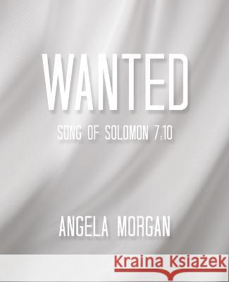 Wanted: Song of Solomon 7:10 Angela Morgan 9781664286061