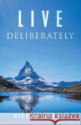 Live Deliberately Michael Warren 9781664286085