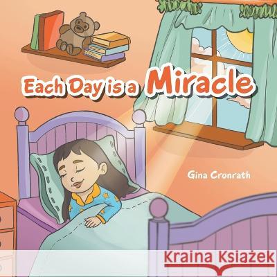 Each Day Is a Miracle Gina Cronrath 9781664286535 WestBow Press
