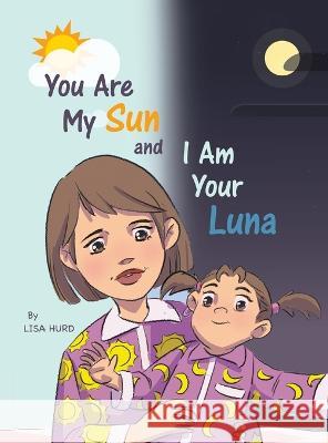 You Are My Sun and I Am Your Luna Lisa Hurd 9781664287273