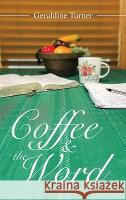 Coffee & the Word Geraldine Turner 9781664287341