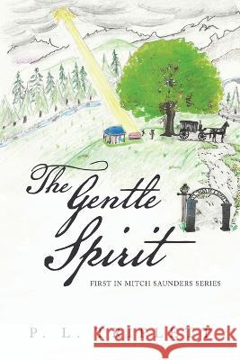 The Gentle Spirit P. L. Triplett 9781664289116 WestBow Press