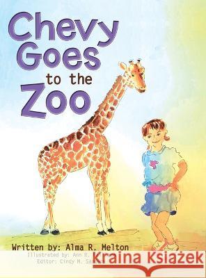 Chevy Goes to the Zoo Alma R. Melton Ann R. Faillace Cindy M. Sanders 9781664289963 WestBow Press