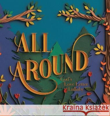 All Around: God's Love Letter Lullaby Melissa Monroe, Sabeena Karnik 9781664290198