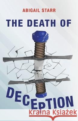 The Death of Deception Abigail Starr 9781664290327