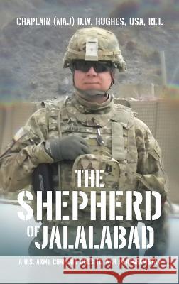 The Shepherd of Jalalabad Chaplain (Maj) D. W. Hughe 9781664290877 WestBow Press