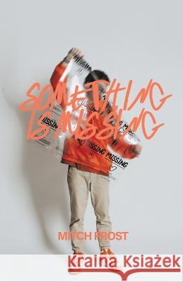 Something Is Missing Mitch Frost 9781664292048
