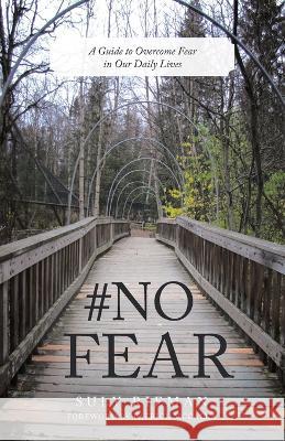 #No Fear: A Guide to Overcome Fear in Our Daily Lives Suly Rieman Patrick McCalla 9781664294646 WestBow Press