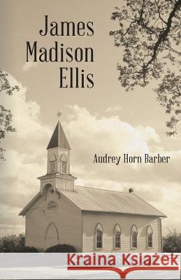 James Madison Ellis Audrey Horn Barber 9781664295360 WestBow Press