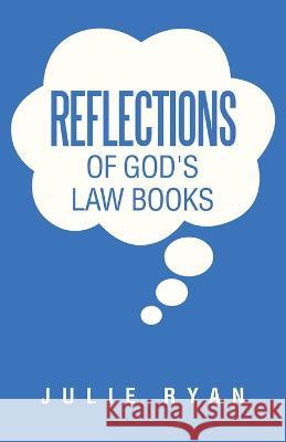 Reflections of God\'s Law Books Julie Ryan 9781664295780 WestBow Press