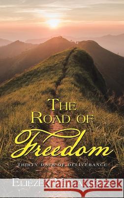 The Road of Freedom: Thirty Days of Deliverance Eliézer Magalhães 9781664296435