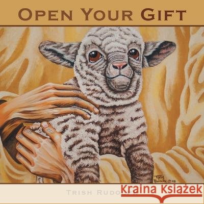 Open Your Gift Trish Rudolph 9781664299467