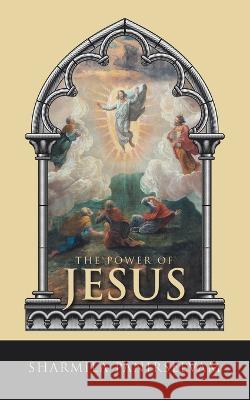 The Power of Jesus Sharmila Panirselvam 9781664299535