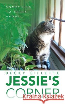 Jessie's Corner: Something To Think About Becky Gillette 9781664299870