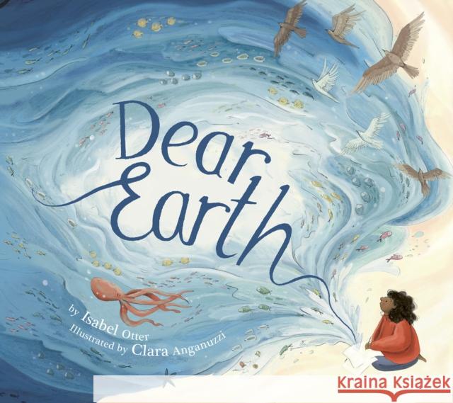 Dear Earth Isabel Otter Clara Anganuzzi 9781664300149