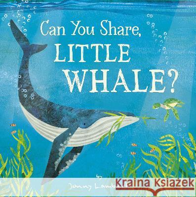 Can You Share, Little Whale? Jonny Lambert, Jonny Lambert 9781664300200 Tiger Tales