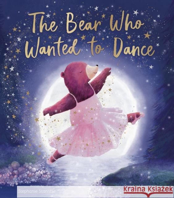 The Bear Who Wanted to Dance Stephanie Stansbie 9781664300767 Tiger Tales