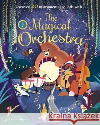 The Magical Orchestra Lauren Crisp Ella Hobbis 9781664300934 Tiger Tales