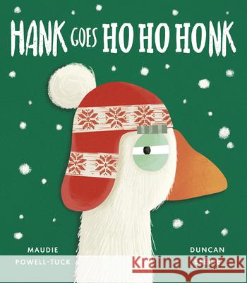 Hank Goes Ho Ho Honk Maudie Powell-Tuck Duncan Beedie 9781664300996 Tiger Tales