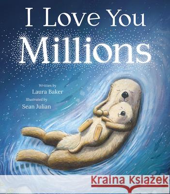 I Love You Millions Laura Baker Sean Julian 9781664301023 Tiger Tales