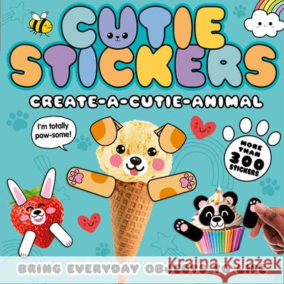 Create-a-Cutie Animal: Bring Everyday Objects to Life with 300 Stickers Danielle McLean 9781664340183