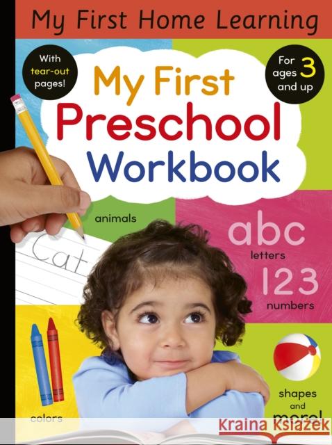 My First Preschool Workbook: Animals, Colors, Letters, Numbers, Shapes, and More! Lauren Crisp Tiger Tales 9781664340329