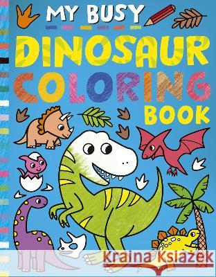 My Busy Dinosaur Coloring Book Tiger Tales                              Cathy Hughes 9781664340510 Tiger Tales