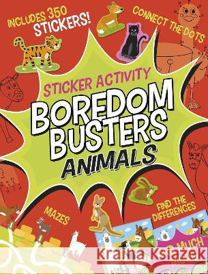 Boredom Busters: Animals Sticker Activity: Includes 350 Stickers! Mazes, Connect the Dots, Find the Differences, and Much More! Tiger Tales                              Liza Lewis 9781664340541 Tiger Tales