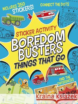 Boredom Busters: Things That Go Sticker Activity: Includes 350 Stickers! Mazes, Connect the Dots, Find the Differences, and Much More! Tiger Tales                              Liza Lewis 9781664340558 Tiger Tales
