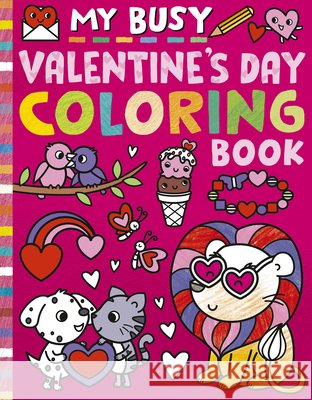 My Busy Valentine's Day Coloring Book Tiger Tales                              Cathy Hughes 9781664341173 Tiger Tales