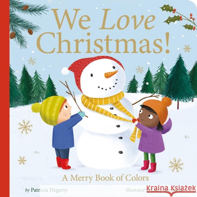 We Love Christmas!: A Merry Book of Colors Patricia Hegarty, Lucy Barnard 9781664350021 Tiger Tales