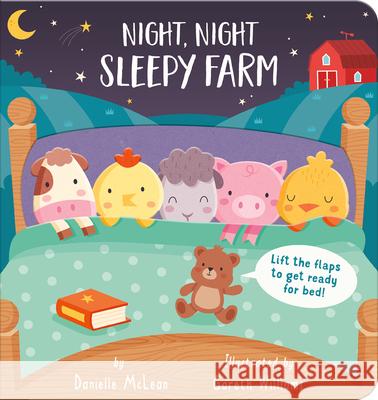 Night Night, Sleepy Farm: Lift the Flaps to Get Ready for Bed! McLean, Danielle 9781664350205 Tiger Tales