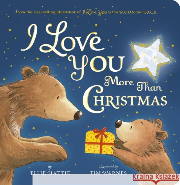 I Love You More Than Christmas Ellie Hattie Tim Warnes 9781664350427 Tiger Tales