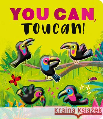 You Can, Toucan! Rosamund Lloyd Gareth Lucas 9781664350489 Tiger Tales