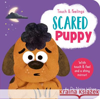 Touch and Feelings: Scared Puppy Wilson, Naira 9781664350502 Tiger Tales