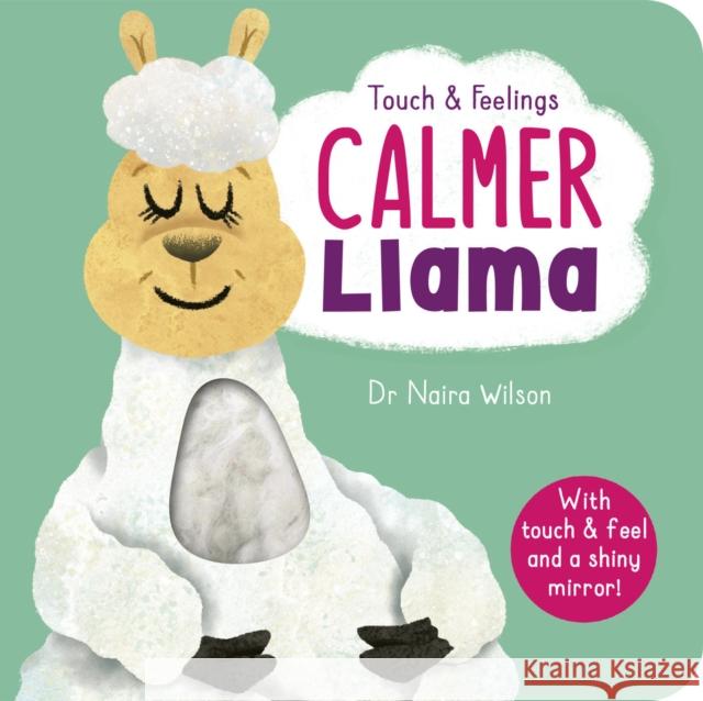 Calmer Llama: Touch and Feelings: With Touch & Feel and a Shiny Mirror! Dr. Naira Wilson 9781664350540