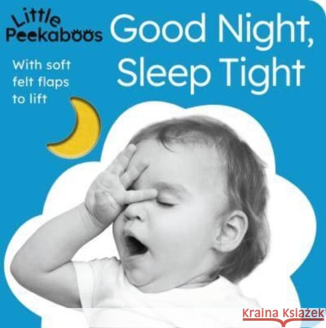 Little Peekaboos: Good Night, Sleep Tight: With Soft Felt Flaps to Lift Aggett, Sophie 9781664350618 Tiger Tales.