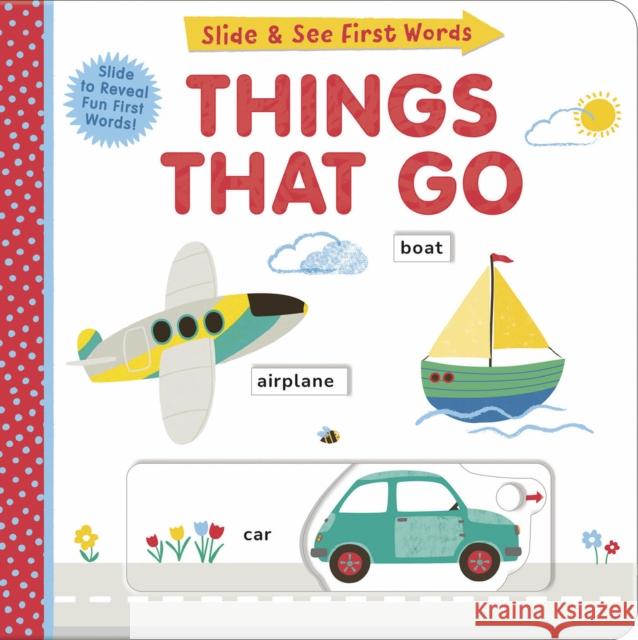 Slide and See First Words: Things That Go Helen Hughes Liza Lewis 9781664350663 Tiger Tales