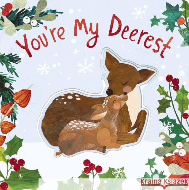 You're My Deerest: A Christmas Book of Love! Harriet Evans 9781664351707 Tiger Tales