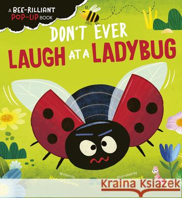 Don't Ever Laugh at a Ladybug: A Bee-Rilliant Pop-Up Book Harriet Evans Michael Slack 9781664351950