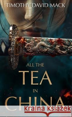 All the Tea in China Timothy David Mack 9781665046831