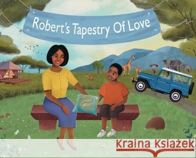 Robert's Tapestry of Love Bernardine Conner Malcolm Conner  9781665300339 Lanier Press