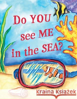 Do YOU see ME in the SEA? Bonnie G. Busbin Kimberly Courtney 9781665300728 Booklogix