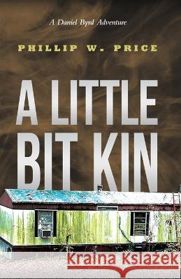 A Little Bit Kin Phillip Price   9781665305099 Booklogix